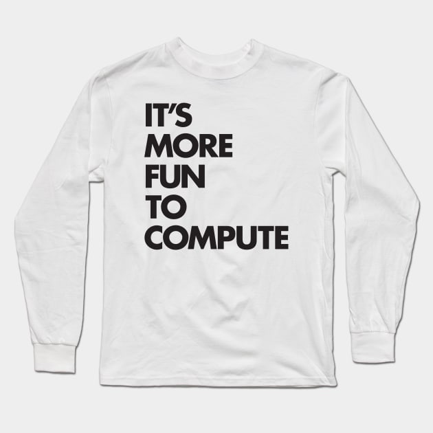 It's more fun to compute Long Sleeve T-Shirt by soundlab